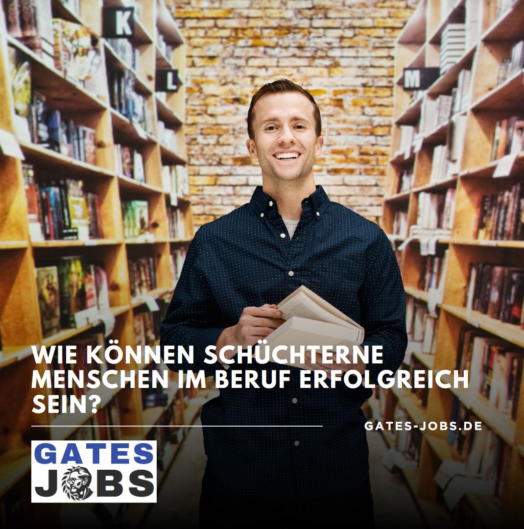 Wie können schüchterne Menschen im Beruf erfolgreich sein Wie können schüchterne Menschen im Beruf erfolgreich sein