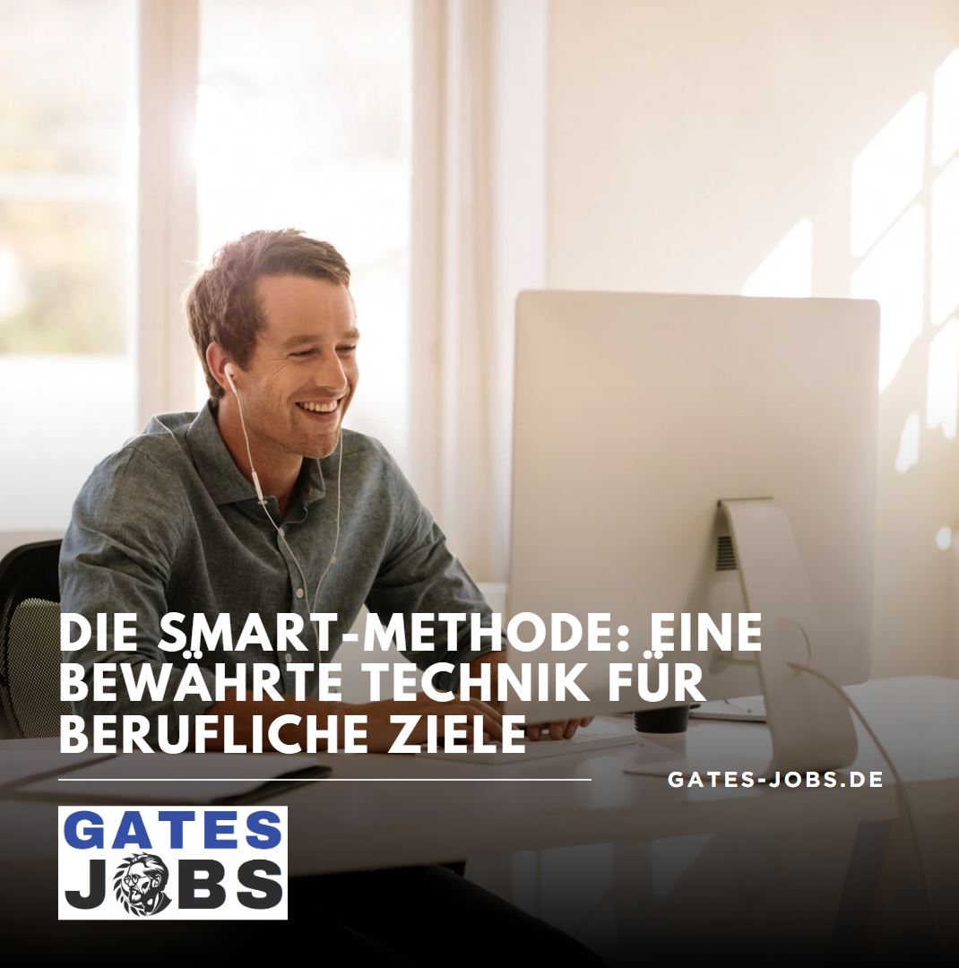 Die SMART-Methode Eine bewährte Technik für berufliche Ziele Die SMART-Methode Eine bewährte Technik für berufliche Ziele