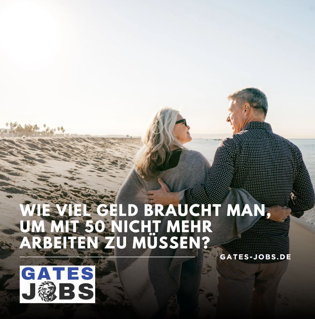 Wie viel Geld braucht man, um mit 50 nicht mehr arbeiten zu müssen Wie viel Geld braucht man, um mit 50 nicht mehr arbeiten zu müssen