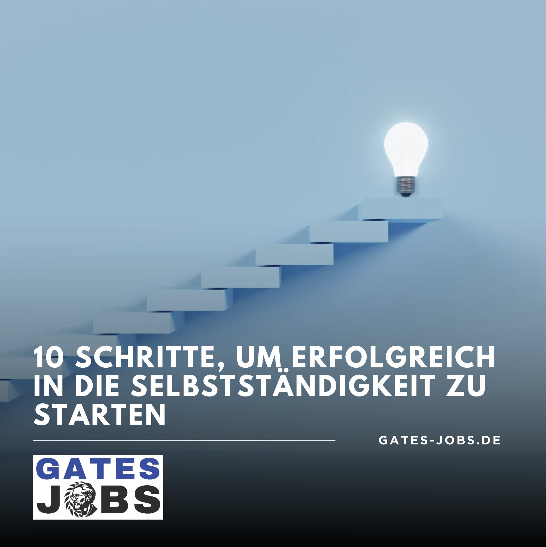 10 Schritte, um erfolgreich in die Selbstständigkeit zu starten