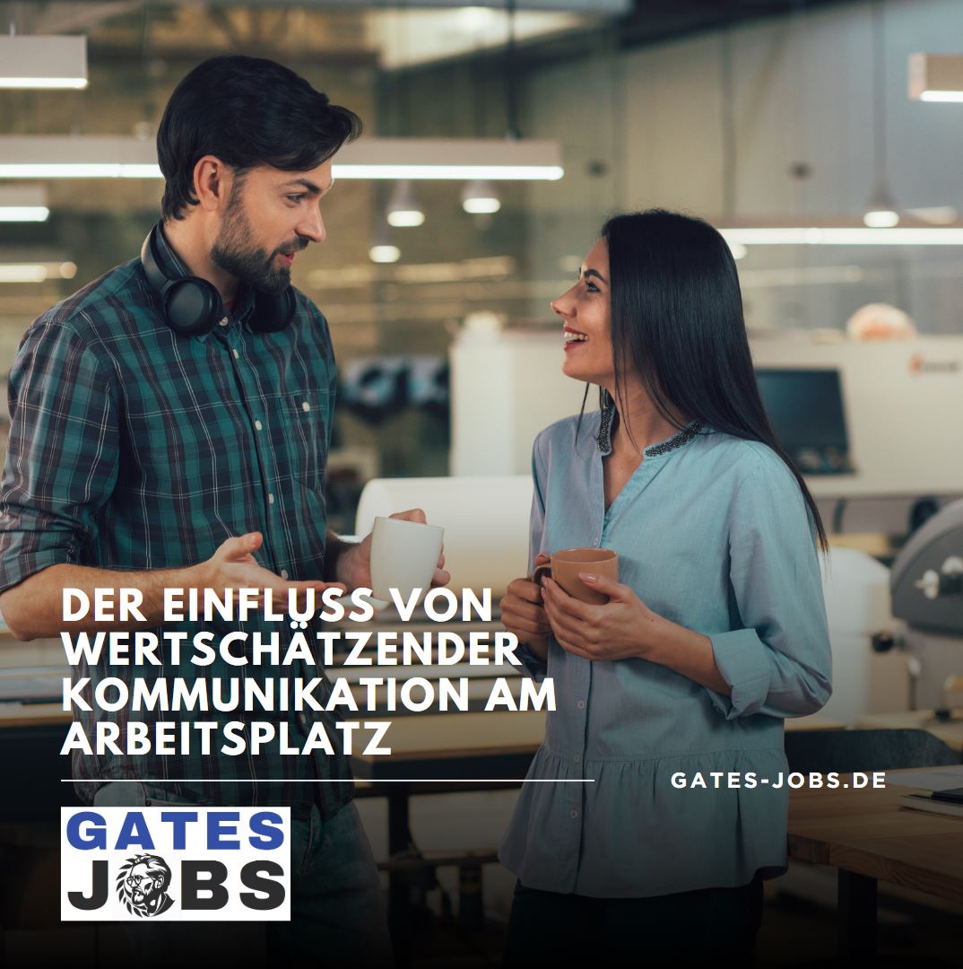 Der Einfluss von wertschätzender Kommunikation am Arbeitsplatz Der Einfluss von wertschätzender Kommunikation am Arbeitsplatz